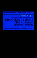 Diplomacy Before the Russian Revolution: Britain, Russia and the Old Diplomacy, 1894-1917