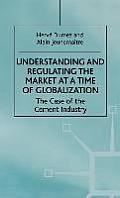 Understanding and Regulating the Market at a Time of Globalization: The Case of the Cement Industry