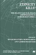 Ethnicity Kills?: The Politics of War, Peace and Ethnicity in Subsaharan Africa