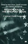 Decision Rules in the European Union: A Rational Choice Perspective