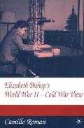 Elizabeth Bishops World War II Cold War
