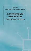 Contemporary Irish Fiction: Themes, Tropes, Theories