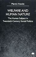 Welfare and human nature; the human subject in twentieth-century social politics