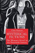 Hysterical Fictions: The 'Woman's Novel' in the Twentieth Century