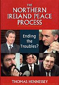 The Northern Ireland Peace Process: Ending the Troubles?
