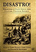 Disastro! Disasters in Italy Since 1860: Culture, Politics, Society