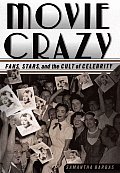 Movie Crazy Fans Stars & the Cult of Celebrity