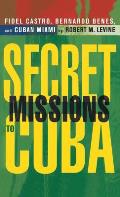 Secret Missions To Cuba Fidel Castro