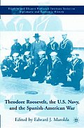 Theodore Roosevelt, the U.S. Navy, and the Spanish-American War