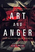 Art & Anger Essays on Politics & the Imagination