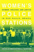 Women's Police Stations: Gender, Violence, and Justice in Sao Paulo, Brazil