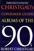 Christgaus Consumer Guide Albums Of The 90s