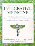 Integrative Medicine The Patients Essential Guide to Conventional & Complementary Treatments for More than 300 Common Disorders