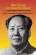 Mao Zedong & Chinas Revolutions A Brief History with Documents