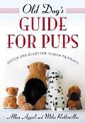 Old Dogs Guide For Pups Advice & Rules For