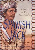 Spanish Jack A Novel Of The Real People