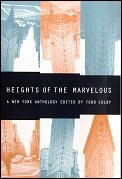 Heights Of The Marvelous A New York Anth