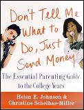Dont Tell Me What to Do Just Send Money The Essential Parenting Guide to the College Years