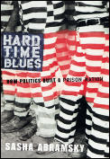 Hard Time Blues How Politics Built A Pri