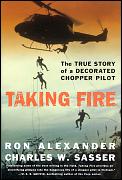 Taking Fire The True Story of a Decorated Chopper Pilot