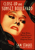 Close Up On Sunset Boulevard Billy Wilder Norma Desmond & the Dark Hollywood Dream