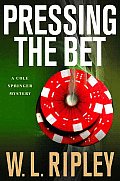 Pressing The Bet A Cole Springer Mystery