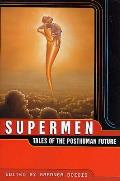 Supermen Tales of the Posthuman Future