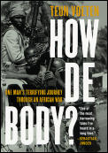 How de Body One Mans Terrifying Journey Through an African War