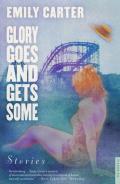 Glory Goes and Gets Some: Stories