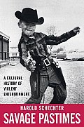 Savage Pastimes A Cultural History of Violent Entertainment