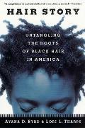 Hair Story Untangling the Roots of Black Hair in America