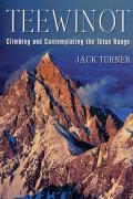 Teewinot Climbing & Contemplating the Teton Range