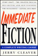 Immediate Fiction A Complete Writing Course