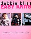 Easy Knits Over 25 Simple Designs for Babies Children & Adults