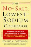 No Salt Lowest Sodium Cookbook Hundreds of Favorite Recipes Created to Combat Congestive Heart Failure & Dangerous Hypertension