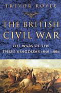 British Civil War The Wars of the Three Kingdoms 1638 1660