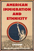 American Immigration and Ethnicity: A Reader