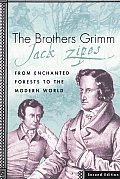 Brothers Grimm From Enchanted Forests to the Modern World Second Edition