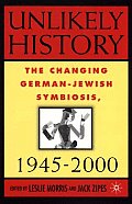 Unlikely History: The Changing German-Jewish Symbiosis, 1945-2000