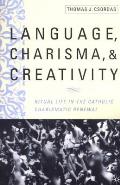 Language, Charisma, and Creativity: Ritual Life in the Catholic Charismatic Renewal