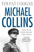 Michael Collins The Man Who Made Ireland