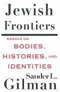 Jewish Frontiers Essays On Bodies Histor