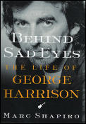 Behind Sad Eyes The Life Of George Harrison