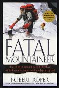 Fatal Mountaineer The High Altitude Life & Death of Willi Unsoeld American Himalayan Legend