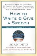 How to Write & Give a Speech Second Revised Edition A Practical Guide for Executives PR People the Military Fund Raisers Politicians Educator