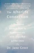 The Afterlife Connection: A Therapist Reveals How to Communicate with Departed Loved Ones