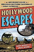 Hollywood Escapes The Moviegoers Guide to Exploring Southern Californias Great Outdoors