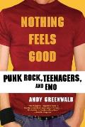Nothing Feels Good Punk Rock Teenagers & Emo