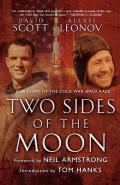 Two Sides of the Moon Our Story of the Cold War Space Race