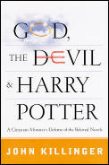 God The Devil & Harry Potter A Christian Ministers Defense Of The Beloved Novels